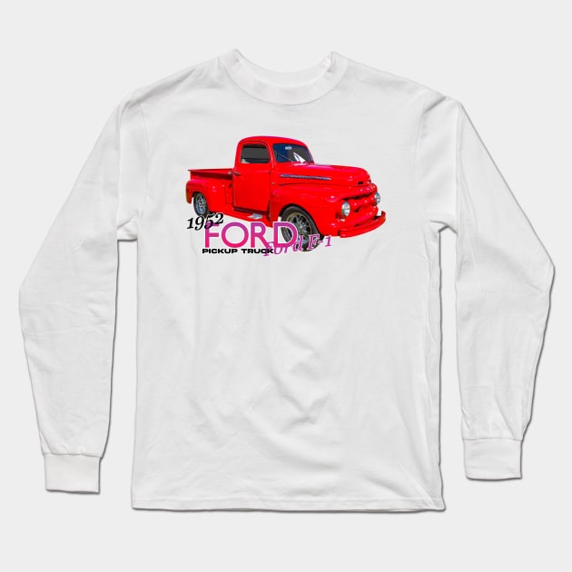 1952 Ford F-1 Pickup Truck Long Sleeve T-Shirt by Gestalt Imagery